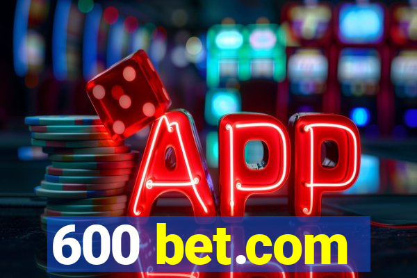 600 bet.com